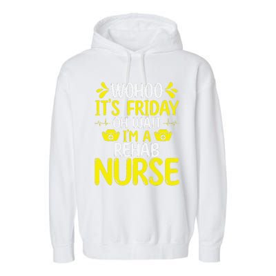 Rehab Nurse Wohoo It´S Friday Rehabilitation Nursing Garment-Dyed Fleece Hoodie