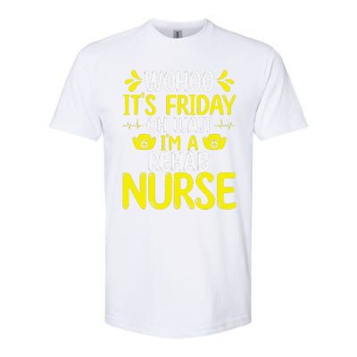 Rehab Nurse Wohoo It´S Friday Rehabilitation Nursing Softstyle CVC T-Shirt