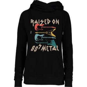 Raised On 80s Metal 80s Rock Hair Bands Metal Music Fans Womens Funnel Neck Pullover Hood