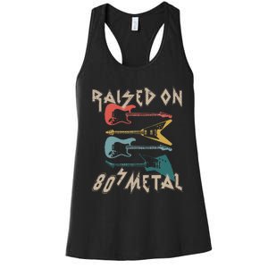 Raised On 80s Metal 80s Rock Hair Bands Metal Music Fans Women's Racerback Tank