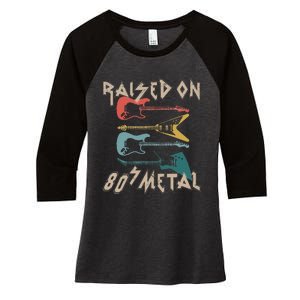 Raised On 80s Metal 80s Rock Hair Bands Metal Music Fans Women's Tri-Blend 3/4-Sleeve Raglan Shirt