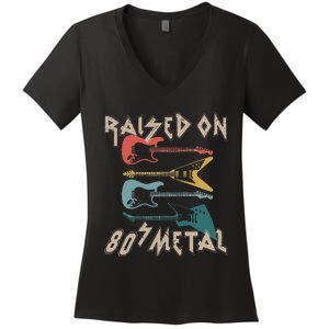 Raised On 80s Metal 80s Rock Hair Bands Metal Music Fans Women's V-Neck T-Shirt