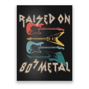 Raised On 80s Metal 80s Rock Hair Bands Metal Music Fans Poster