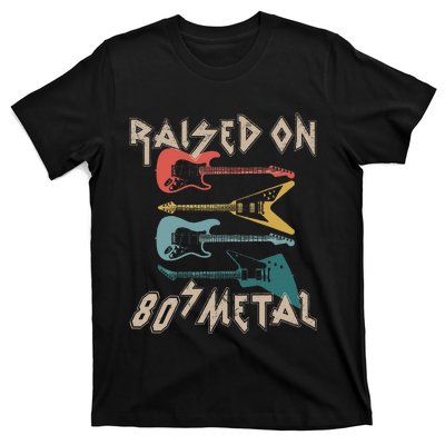 Raised On 80s Metal 80s Rock Hair Bands Metal T-Shirt