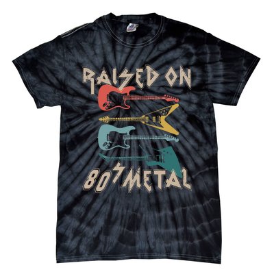 Raised On 80s Metal 80s Rock Hair Bands Metal Tie-Dye T-Shirt