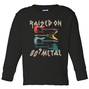 Raised On 80s Metal 80s Rock Hair Bands Metal Music Fans Toddler Long Sleeve Shirt