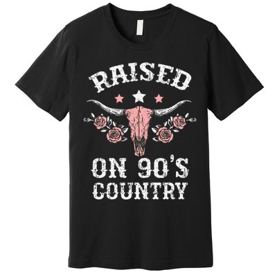 Raised On 90S Country Southern Western Cowgirl Premium T-Shirt