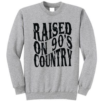 Raised On 90s Country Tall Sweatshirt