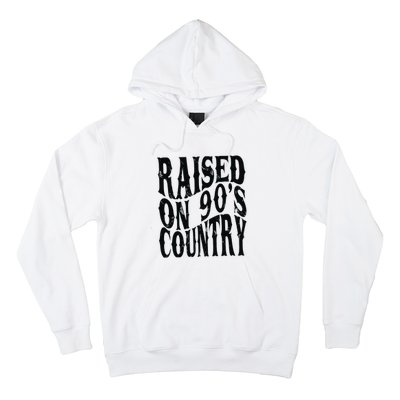 Raised On 90s Country Hoodie