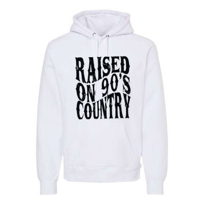 Raised On 90s Country Premium Hoodie