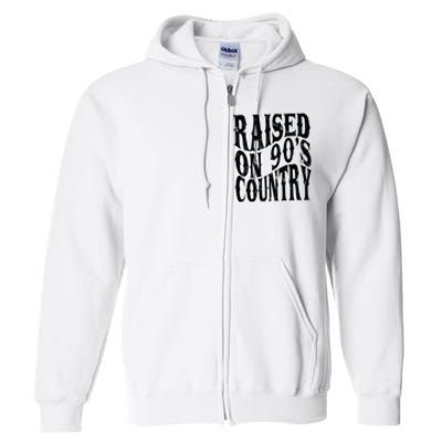 Raised On 90s Country Full Zip Hoodie