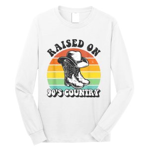 Raised On 90's Country Music Funny Long Sleeve Shirt