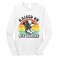 Raised On 90's Country Music Funny Long Sleeve Shirt