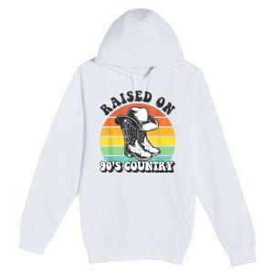 Raised On 90's Country Music Funny Premium Pullover Hoodie