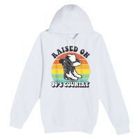 Raised On 90's Country Music Funny Premium Pullover Hoodie