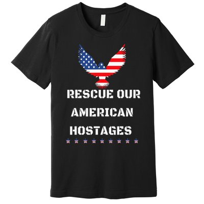 Rescue Our American Hostages Lets Bring Them Home To The Usa Premium T-Shirt