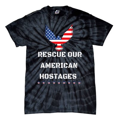 Rescue Our American Hostages Lets Bring Them Home To The Usa Tie-Dye T-Shirt