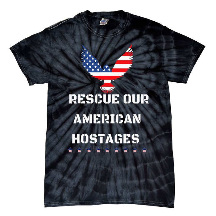 Rescue Our American Hostages Lets Bring Them Home To The Usa Tie-Dye T-Shirt