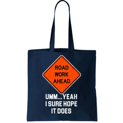 Road Work Ahead Funny Construction Tote Bag