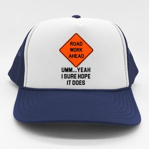 Road Work Ahead Funny Construction Trucker Hat