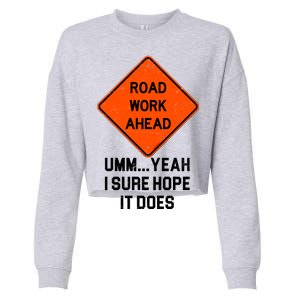 Road Work Ahead Funny Construction Cropped Pullover Crew