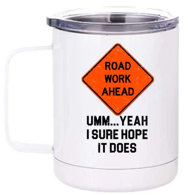 Road Work Ahead Funny Construction 12 oz Stainless Steel Tumbler Cup