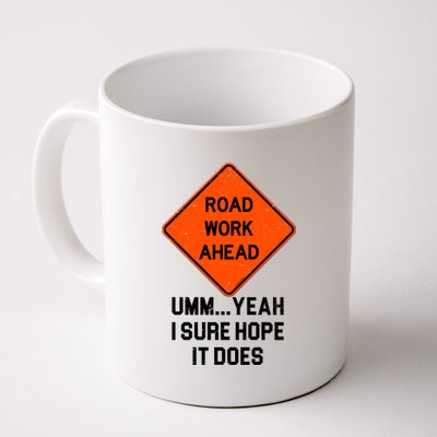 Road Work Ahead Funny Construction Coffee Mug