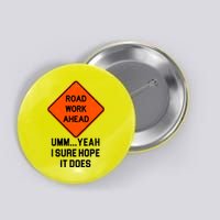 Road Work Ahead Funny Construction Button