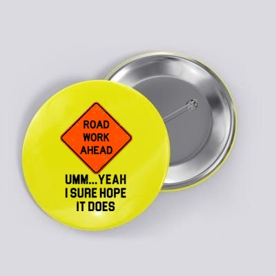 Road Work Ahead Funny Construction Button