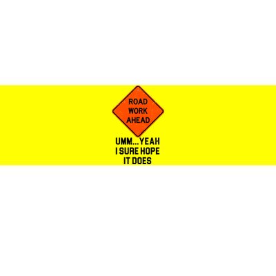 Road Work Ahead Funny Construction Bumper Sticker