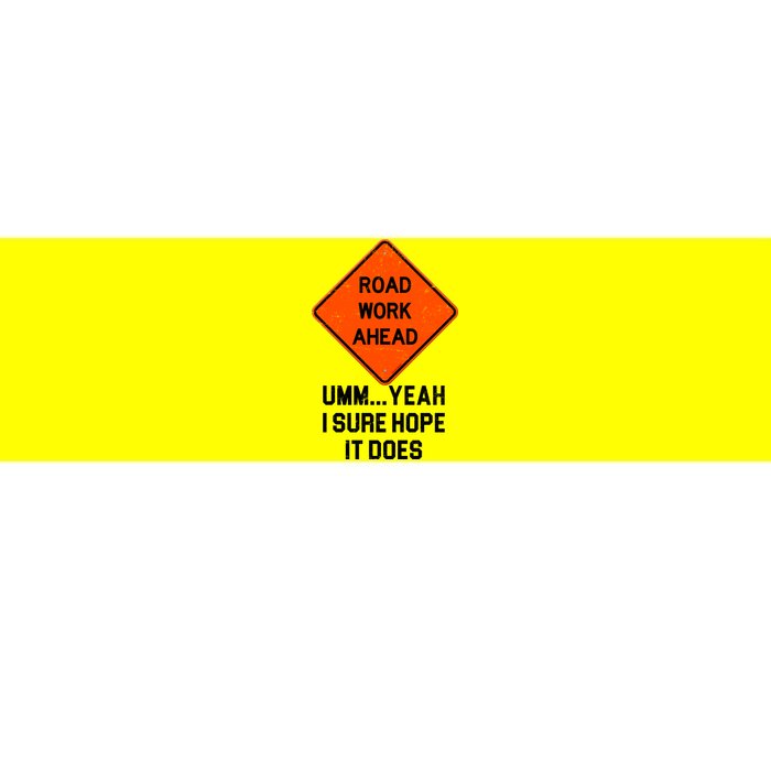 Road Work Ahead Funny Construction Bumper Sticker