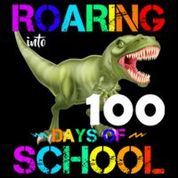 Roaring Into 100 Days Of School Button