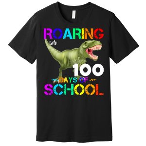 Roaring Into 100 Days Of School Premium T-Shirt