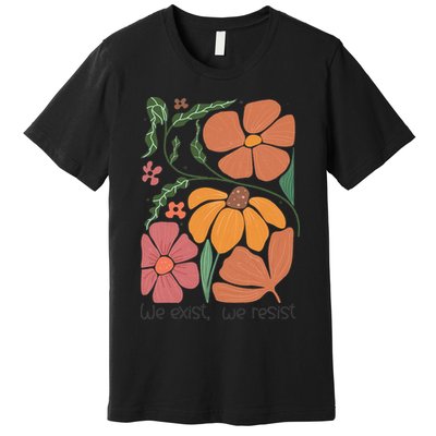 Retro Orange Blooms Groovy Floral We Exist We Resist Premium T-Shirt