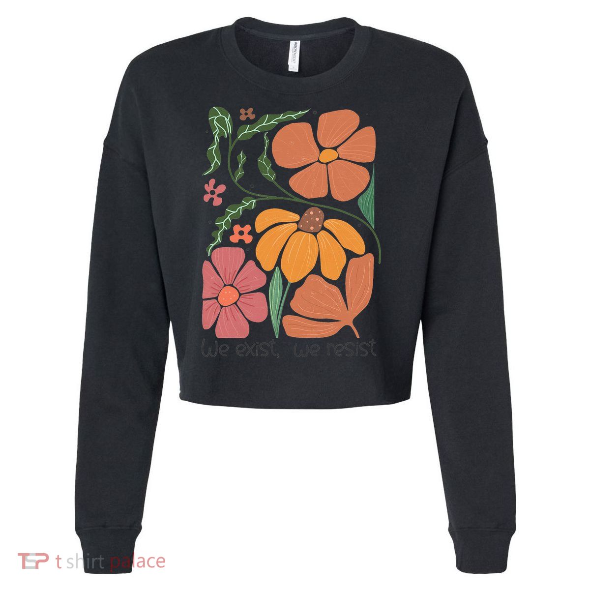 Retro Orange Blooms Groovy Floral We Exist We Resist Cropped Pullover Crew
