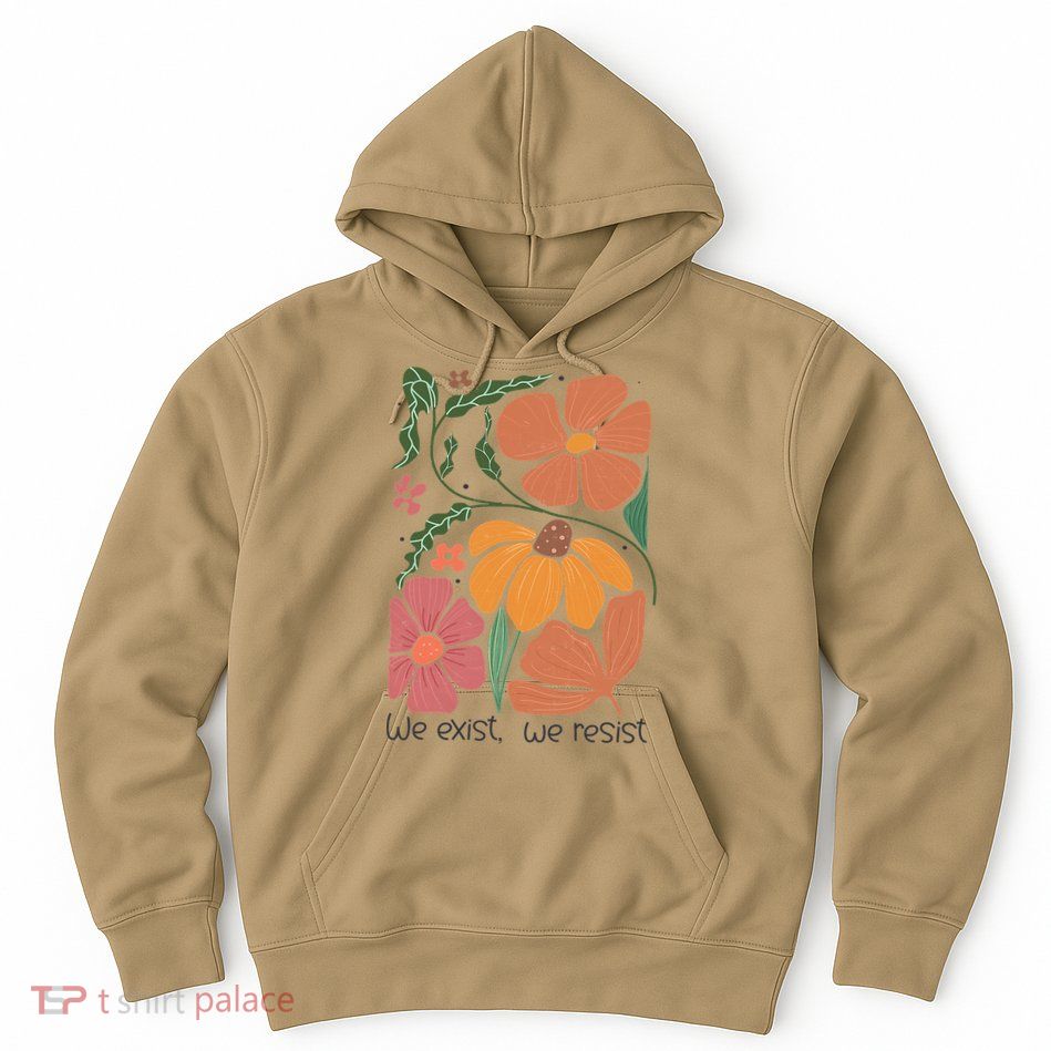 Retro Orange Blooms Groovy Floral We Exist We Resist Hoodie