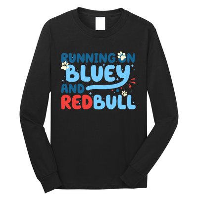 Running On Blue Heeler And Energy Drinks Red White Blue Dog Blu Long Sleeve Shirt