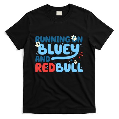 Running On Blue Heeler And Energy Drinks Red White Blue Dog Blu T-Shirt