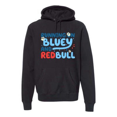 Running On Blue Heeler And Energy Drinks Red White Blue Dog Blu Premium Hoodie