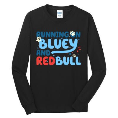 Running On Blue Heeler And Energy Drinks Red White Blue Dog Blu Tall Long Sleeve T-Shirt