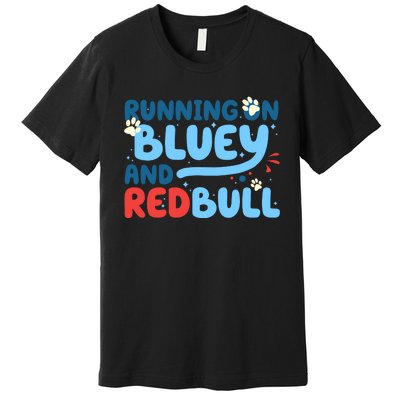 Running On Blue Heeler And Energy Drinks Red White Blue Dog Blu Premium T-Shirt