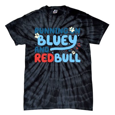 Running On Blue Heeler And Energy Drinks Red White Blue Dog Blu Tie-Dye T-Shirt