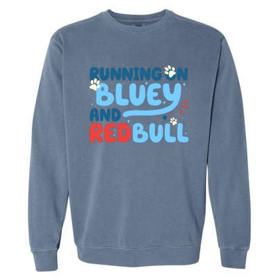 Running On Blue Heeler And Energy Drinks Red White Blue Dog Blu Garment-Dyed Sweatshirt