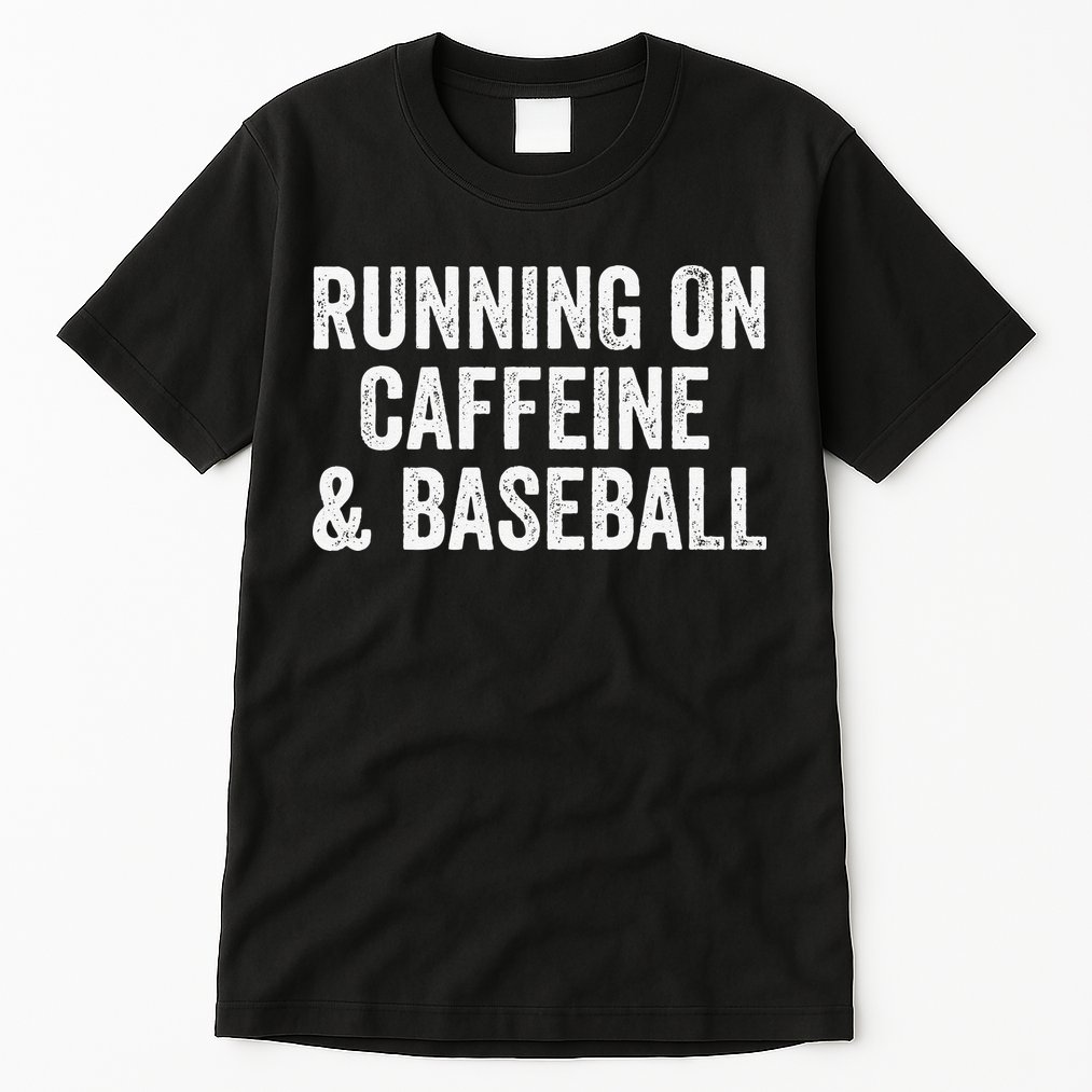Running On Coffee And Baseball Caffeine Lover Tall T-Shirt