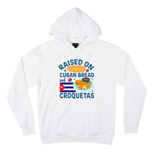 Raised On Cuban Bread And Croquetas Cuba Cuban Hoodie