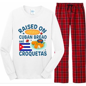 Raised On Cuban Bread And Croquetas Cuba Cuban Long Sleeve Pajama Set