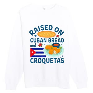 Raised On Cuban Bread And Croquetas Cuba Cuban Premium Crewneck Sweatshirt