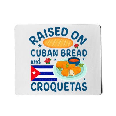 Raised On Cuban Bread And Croquetas Cuba Cuban Mousepad