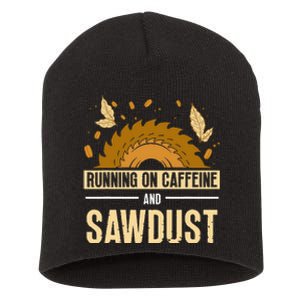 Running On Caffeine And Sawdust Carpenters Job Carpenter Short Acrylic Beanie