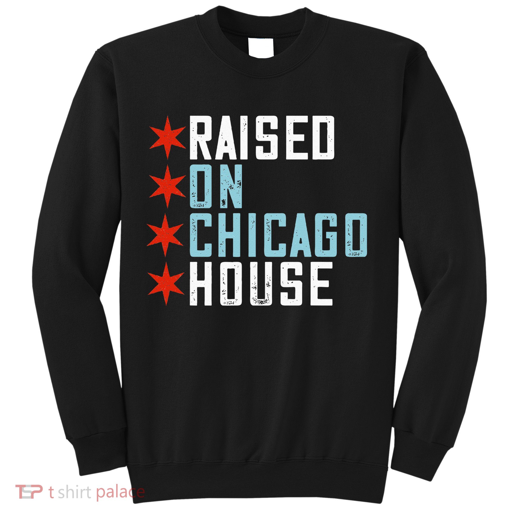 Raised On Chicago House Music EDM DJ Illinois Raver Sweatshirt